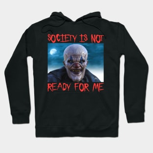 Society Is Not Ready For Me - Scary Clown Halloween Goth Joker Brain Hoodie